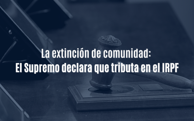 La extinción de comunidad: El Supremo declara que tributa en el IRPF